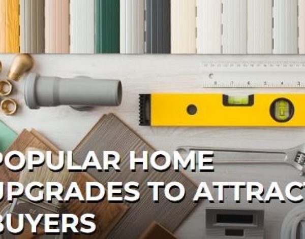 Popular Home Upgrades To Attract New Buyers